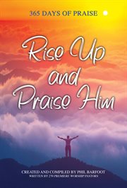 Rise up and praise Him : dynamic worship arrangements for choir and congregation cover image cdn