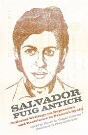 Salvador Puig Antich : collected writings on repression and resistance in Franco's Spain cover image cdn