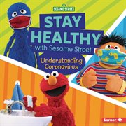 Stay healthy with Sesame Street : understanding coronavirus cover image cdn