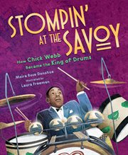 Stompin' at the Savoy : How Chick Webb Became the King of Drums cover image cdn
