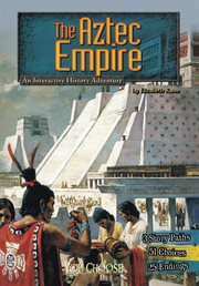 The Aztec Empire : an interactive history adventure cover image cdn