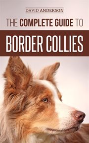 The complete guide to border collies: training, teaching, feeding, raising, and loving your new b cover image cdn