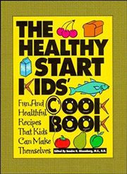 The healthy start kids' cookbook. Fun and Healthful Recipes That Kids Can Make Themselves cover image cdn