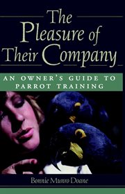 The pleasure of their company : an owner's guide to parrot training cover image cdn