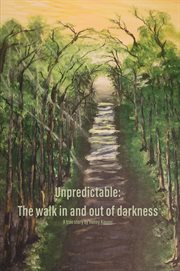 Unpredictable: the walk in and out of darkness cover image cdn