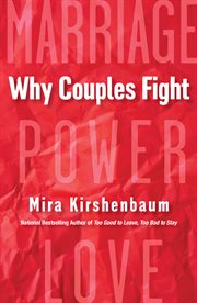 Why couples fight : a step-by-step guide to ending the frustration, conflict, and resentment in your relationship cover image cdn