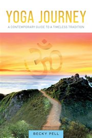 Yoga journey. A Contemporary Guide to a Timeless Tradition cover image cdn