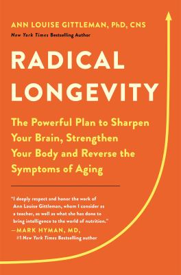Radical longevity : the powerful plan to sharpen your brain, strengthen your body, and reverse the symptoms of aging  cover image cdn