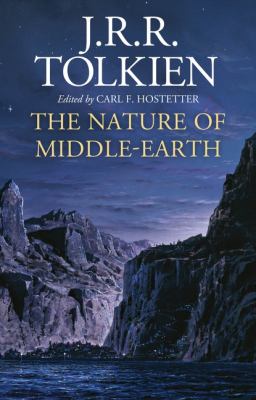 The nature of Middle-earth : late writings on the lands, inhabitants, and metaphysics of Middle-earth  cover image cdn