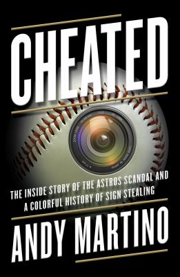 Cheated : the inside story of the Astros scandal and a colorful history of sign stealing  cover image cdn