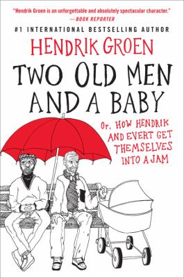 Two old men and a baby, or, how Hendrik and Evert get themselves into a jam  cover image cdn