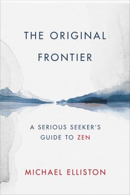 The original frontier : a serious seeker's guide to Zen  cover image cdn