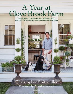 A year at Clove Brook Farm : gardening, tending flocks, keeping bees, collecting antiques, and entertaining friends  cover image cdn