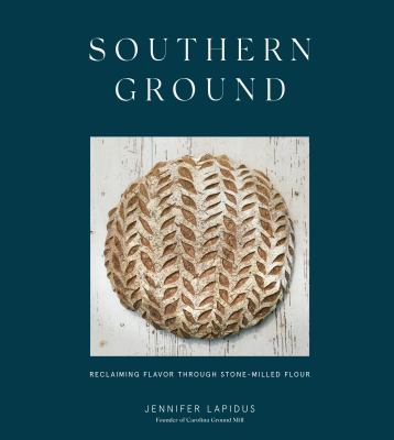 Southern ground : reclaiming flavor through stone-milled flour  cover image cdn