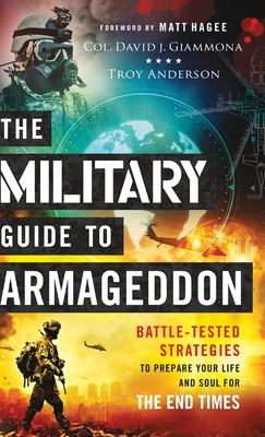The military guide to Armageddon : battle-tested strategies to prepare your life and soul for the end times  cover image cdn