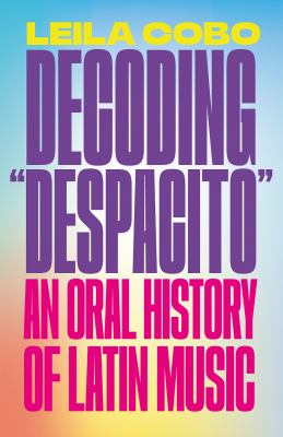 Decoding "Despacito" : an oral history of Latin music  cover image cdn