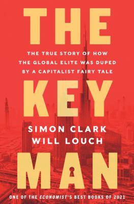 The key man : the true story of how the global elite was duped by a capitalist fairy tale  cover image cdn