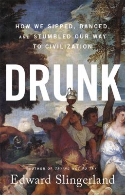 Drunk : how we sipped, danced, and stumbled our way to civilization  cover image cdn