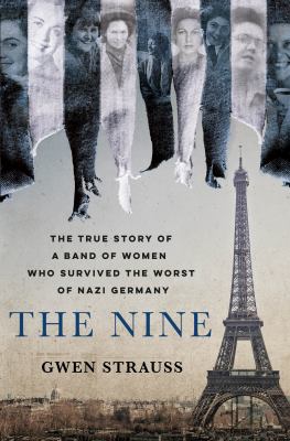 The nine : the true story of a band of women who survived the worst of Nazi Germany  cover image cdn