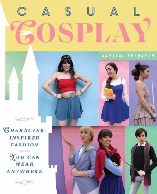 Casual cosplay : character-inspired fashion you can wear anywhere  cover image cdn