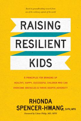 Raising resilient kids : 8 principles for bringing up healthy, happy, successful children who can overcome obstacles & thrive despite diversity cover image cdn