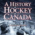 A history of hockey in Canada cover image cdn