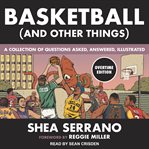 Basketball (and other things) : a collection of questions asked, answered, illustrated cover image cdn