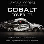 Cobalt cover-up : the inside story of a deadly conspiracy at the largest car manufacturer in the world cover image cdn