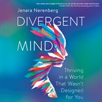 Divergent mind. Thriving in a World That Wasn't Designed For You cover image cdn