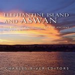 Elephantine island and aswan. The History and Legacy of the Ancient Egyptian Sites cover image cdn