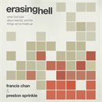 Erasing hell. What God Said About Eternity, and the Things We've Made Up cover image cdn