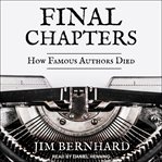 Final chapters : how famous authors died cover image cdn