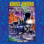 Ghost riders : planes, trains & automobiles cover image cdn