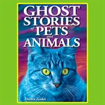 Ghost stories of pets and animals : #31 cover image cdn