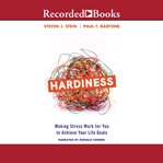 Hardiness : making stress work for you to achieve your life goals cover image cdn