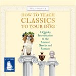 How to Teach Classics to Your Dog cover image cdn