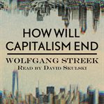 How will capitalism end? : essays on a failing system cover image cdn