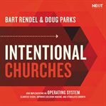 Intentional churches. How Implementing an Operating System Clarifies Vision, Improves Decision-Making, and Stimulates Grow cover image cdn