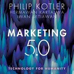 Marketing 5.0 : technology for humanity cover image cdn