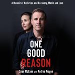 One good reason : a memoir of addiction and recovery, music and love cover image cdn