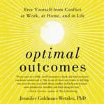 Optimal outcomes : free yourself from conflict at work, at home, and in life cover image cdn