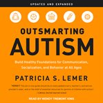 Outsmarting autism : build healthy foundations for communication, socialization, and behavior at all ages cover image cdn