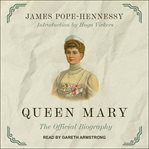 Queen Mary : the official biography cover image cdn