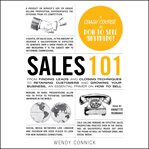 Sales 101 : from finding leads and closing techniques to retaining customers and growing your business, an essential primer on how to sell cover image cdn