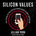 Silicon Values : The Future of Free Speech Under Surveillance Capitalism cover image cdn