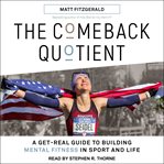 The Comeback Quotient : A Get-Real Guide to Building Mental Fitness in Sport and Life cover image cdn