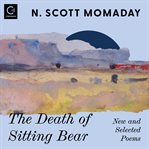 The death of Sitting Bear : new and selected poems cover image cdn