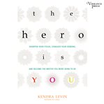 The hero is you : sharpen your focus, conquer your demons, and become the writer you were born to be cover image cdn