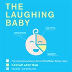 The laughing baby. The Extraordinary Science Behind What Makes Babies Happy cover image cdn