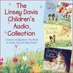 The linsey davis children's audio collection. Includes One Big Heart, The World Is Awake, Stay This Way Forever cover image cdn